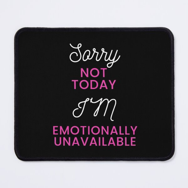 Item preview, Sorry Not Today I'm Emotionally Unavailable designed and sold by surprise-to-me.
