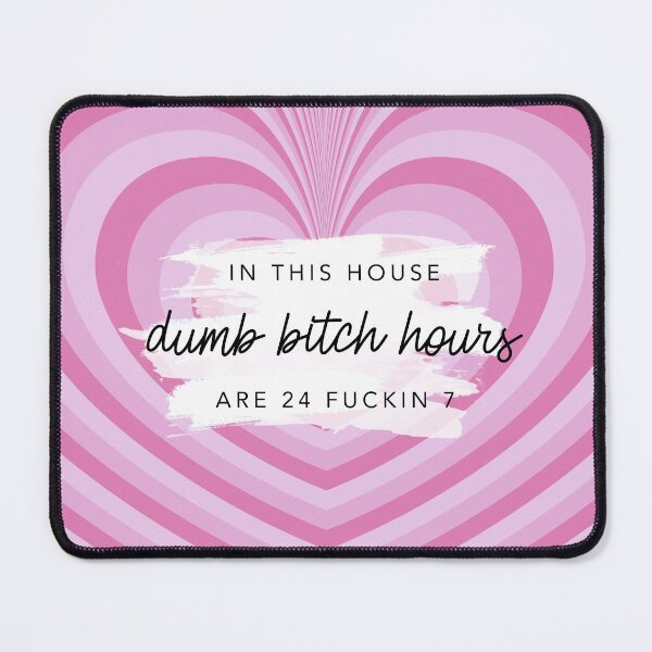 Item preview, Original In This House Dumb Bitch Hours Are 24 Fuckin 7 Pink Hearts By Nicole William designed and sold by GlowinUp Shop.