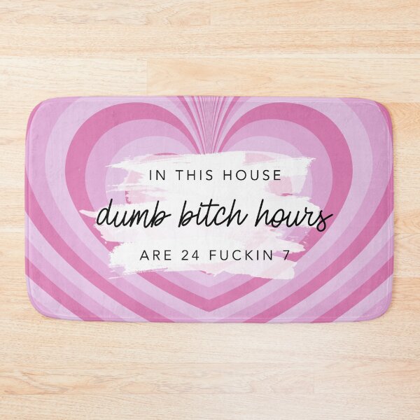 Item preview, Original In This House Dumb Bitch Hours Are 24 Fuckin 7 Pink Hearts By Nicole William designed and sold by GlowinUp Shop.