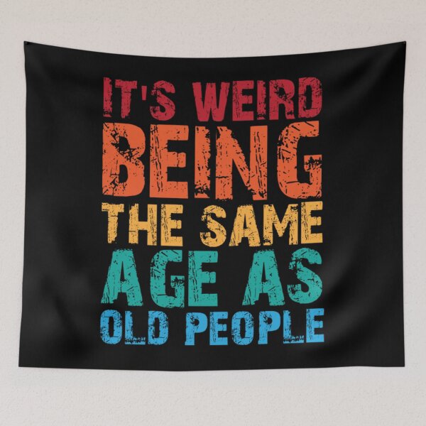 Item preview, Its Weird Being The Same Age As Old T-Shirtit's weird being the same age as old people  designed and sold by AidTulba.