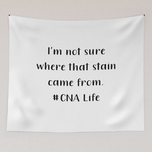 Item preview, Im Not Sure Where That Stain Came From CNA Life Black Text designed and sold by PedroStyle.
