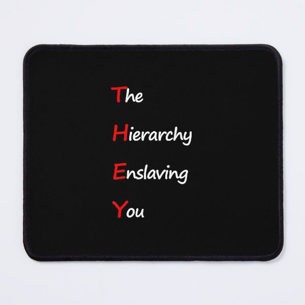 Item preview, The Hierarchy Enslaving You designed and sold by DefendingDRealm.