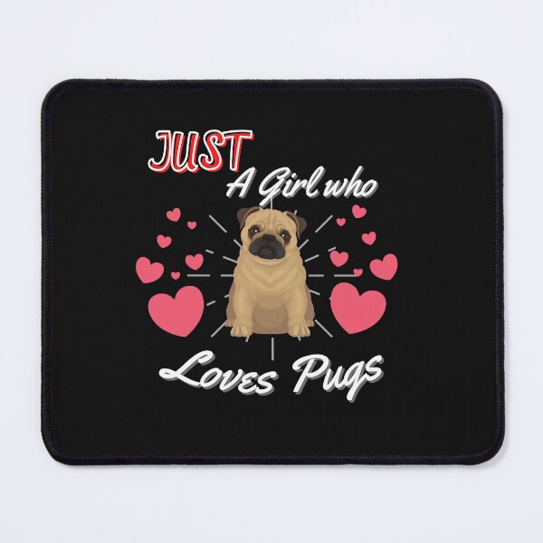 Item preview, Just A Girl Who Loves Pugs designed and sold by Peter Stawicki.