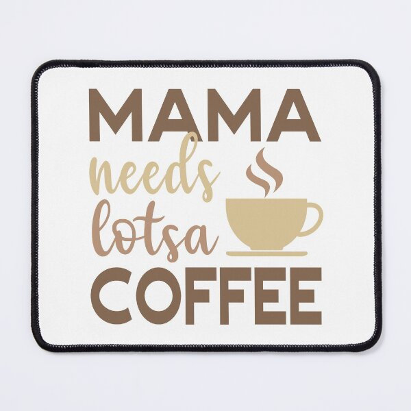 Item preview, Mama Needs Lotsa Coffee Funny Coffee Quote Caffeine Lover Humor designed and sold by Bad Kitty Designz.