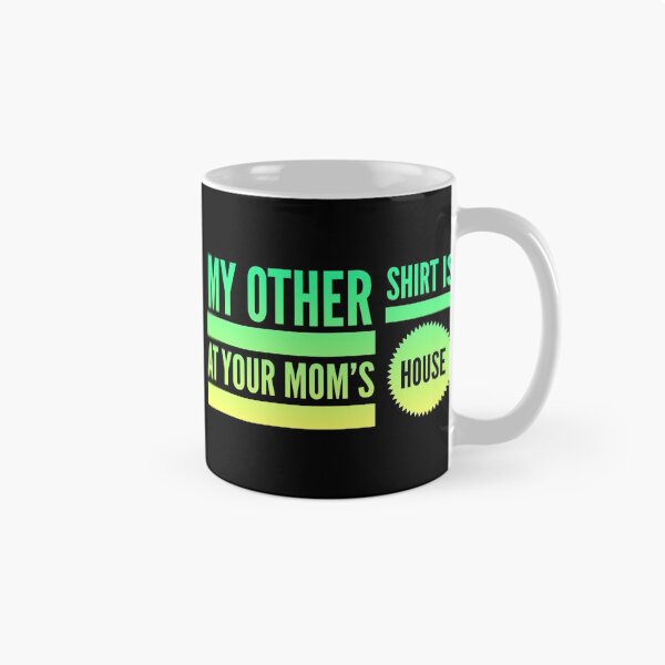 Item preview, My Other Shirt Is At Your Mom's House designed and sold by marxteez.