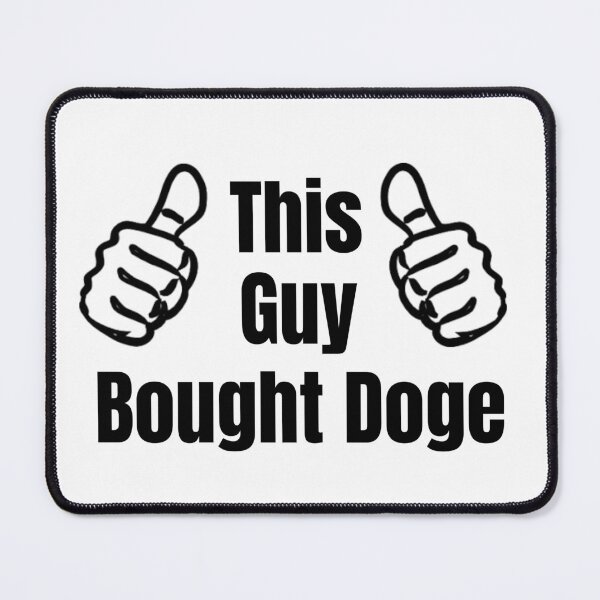 Item preview, This Guy Bought Doge designed and sold by MajorMemes.