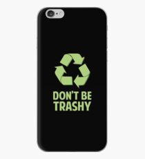 Don't Be Trashy iPhone Case