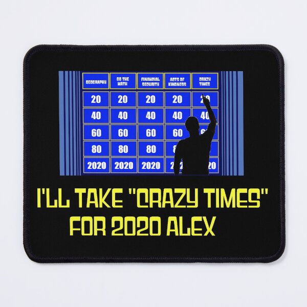 Item preview, Crazy Times for 2020 Thanks Alex designed and sold by DefendingDRealm.
