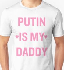 PUTIN IS DADDY Unisex T-Shirt