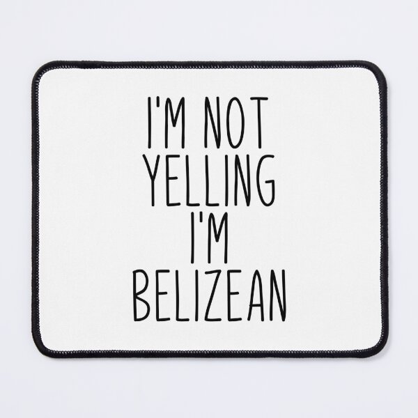 Item preview, I'm Not Yelling I'm Belizean - Belize designed and sold by MountainD.