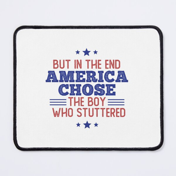 Item preview, But in the end america chose the boy who stuttered designed and sold by Vaishnavi Deo.
