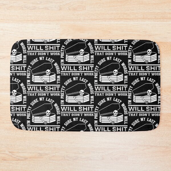 Item preview, I'm Pretty Sure My Last Words, Will Be Shit That Didn't Work, Funny Confident Humor Sarcastic Gift designed and sold by ALITOPRINCE.