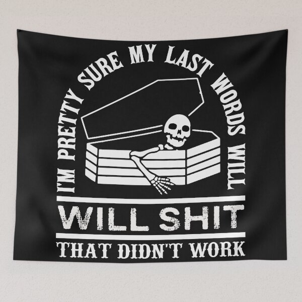 Item preview, I'm Pretty Sure My Last Words, Will Be Shit That Didn't Work, Funny Confident Humor Sarcastic Gift designed and sold by ALITOPRINCE.