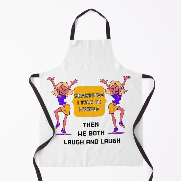 Item preview, SOMETIMES I TALK TO MYSELF THEN WE BOTH LAUGH AND LAUGH designed and sold by LaBelleMaison.