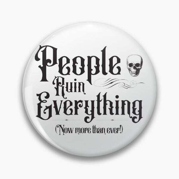 Item preview, People Ruin Everything (Now more than ever!) designed and sold by VXNTLC.