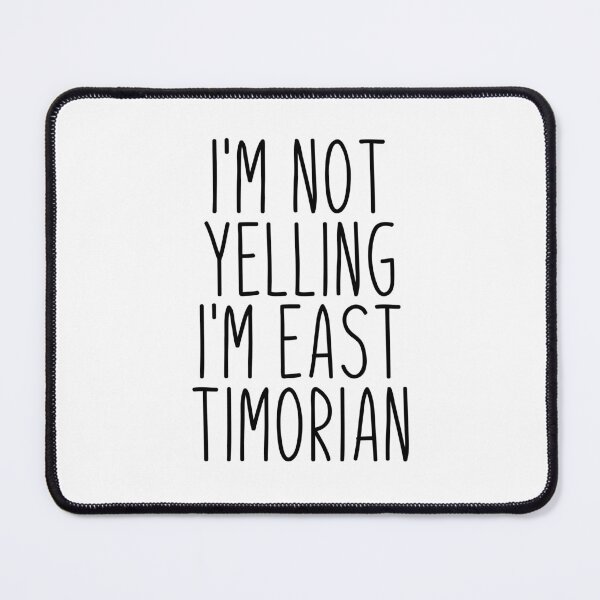 Item preview, I'm Not Yelling I'm East Timorian - East Timor designed and sold by MountainD.