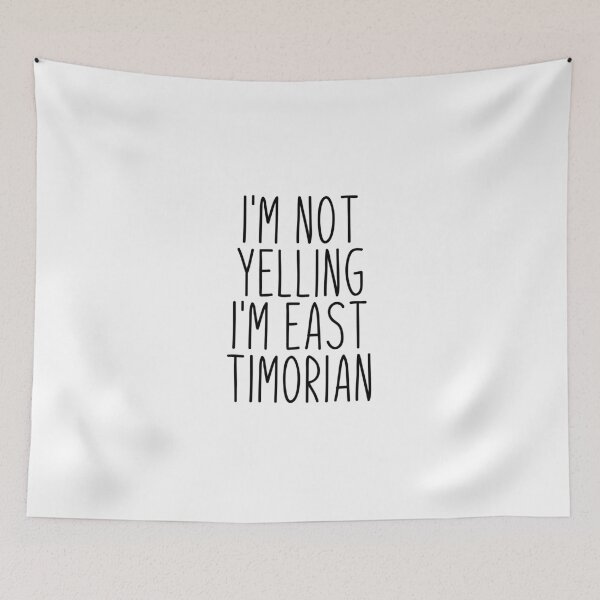 Item preview, I'm Not Yelling I'm East Timorian - East Timor designed and sold by MountainD.