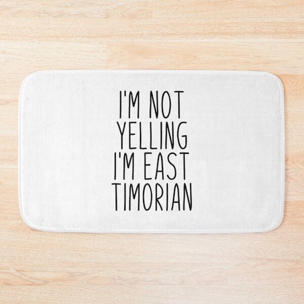 Item preview, I'm Not Yelling I'm East Timorian - East Timor designed and sold by MountainD.