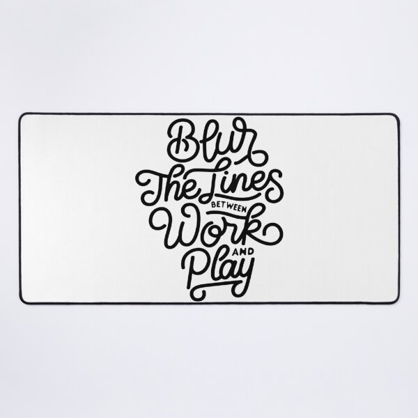 Item preview, Blur the Lines Between Work and Play designed and sold by Gavinstar.