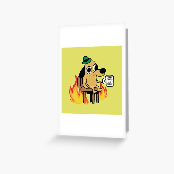 This Is Fine Dog Meme Greeting Card By Artcolourized Redbubble