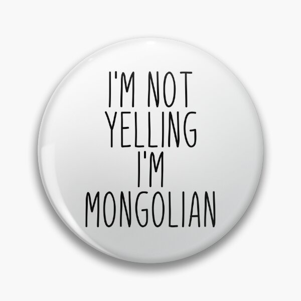 Item preview, I'm Not Yelling I'm Mongolian - Mongolia designed and sold by MountainD.