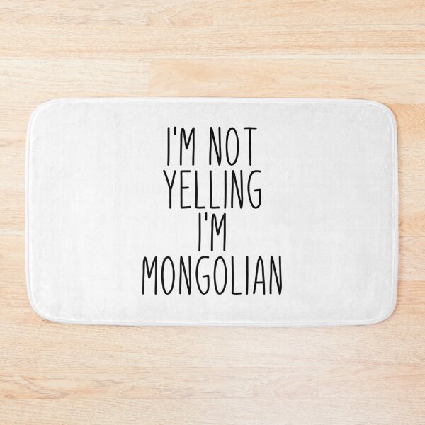 Item preview, I'm Not Yelling I'm Mongolian - Mongolia designed and sold by MountainD.