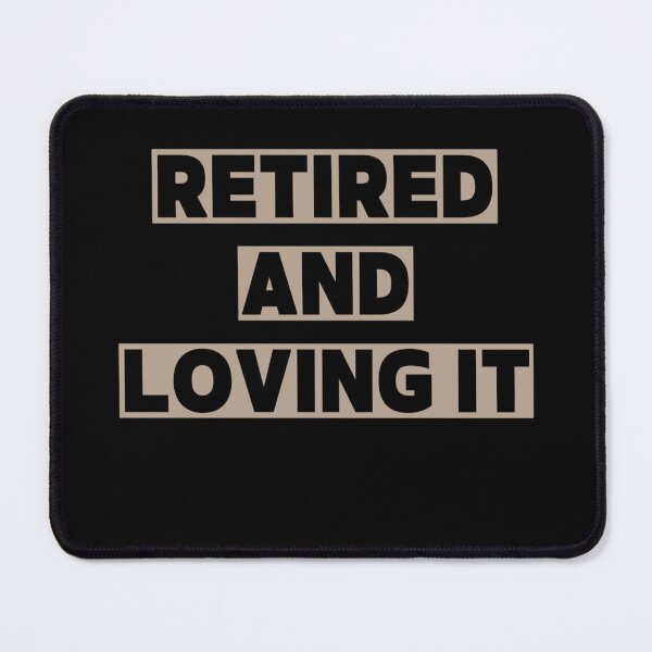 Item preview, Retired and loving it designed and sold by Simi2020.
