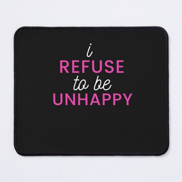Item preview, I refused to be unhappy designed and sold by Amusingo Merch.