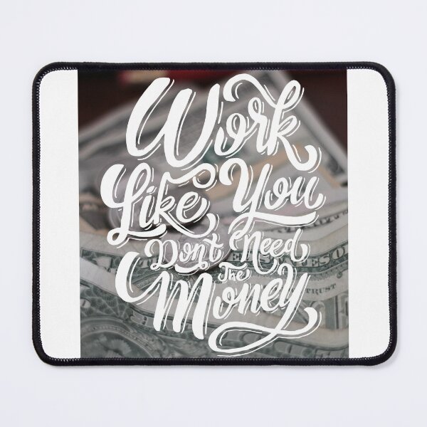 Item preview, Work Like You don't Need the Money designed and sold by Gavinstar.