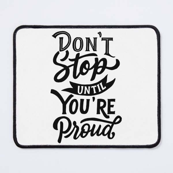 Item preview, Don't Stop Until You're Proud designed and sold by Gavinstar.