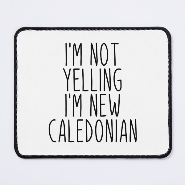 Item preview, I'm Not Yelling I'm New Caledonian - New Caledonia designed and sold by MountainD.
