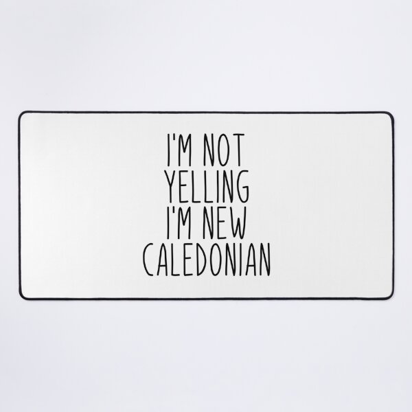 Item preview, I'm Not Yelling I'm New Caledonian - New Caledonia designed and sold by MountainD.