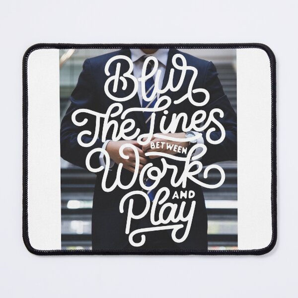 Item preview, Blur the Lines Between Work and Play designed and sold by Gavinstar.