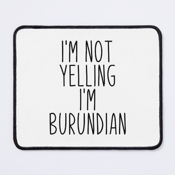 Item preview, I'm Not Yelling I'm Burundian - Burundi designed and sold by MountainD.