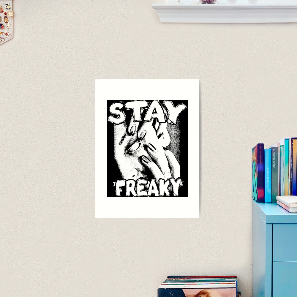 Stay freaky