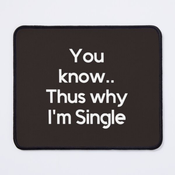 Item preview, Thus why I'm Single designed and sold by designfy.