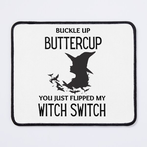 Item preview, Buckle Up Buttercup You Just Flipped My Witch Switch designed and sold by aniicreates.