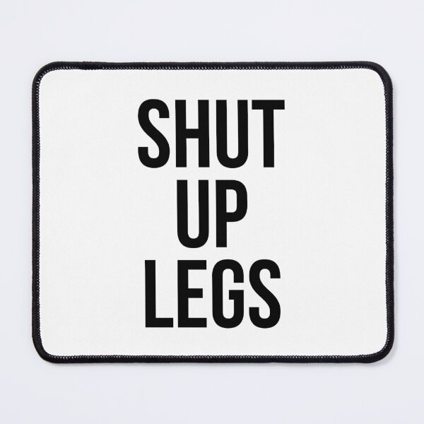 Item preview, Shut Up Legs designed and sold by maniacfitness.