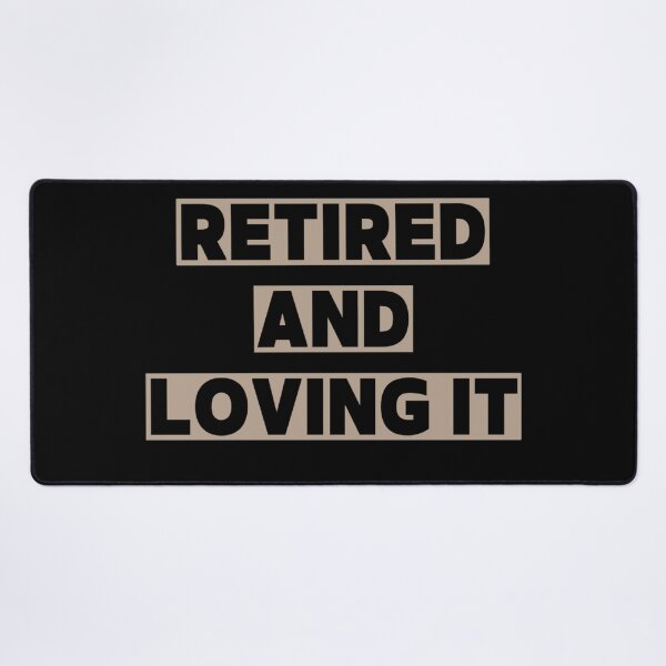 Item preview, Retired and loving it designed and sold by Simi2020.