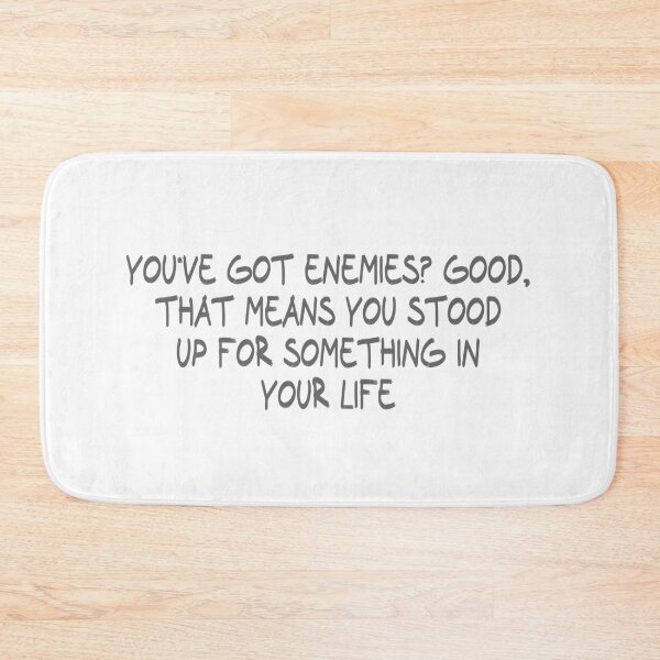 Item preview, You've got enemies? Good, that means you stood up for something in your life designed and sold by CalvinMade.