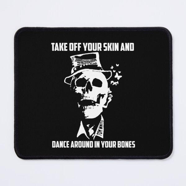 Item preview, Take Off Your Skin and Dance Around In Your Tom Memes Waits designed and sold by TessieFriesen.