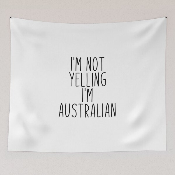 Item preview, I'm Not Yelling I'm Australian - Australia designed and sold by MountainD.
