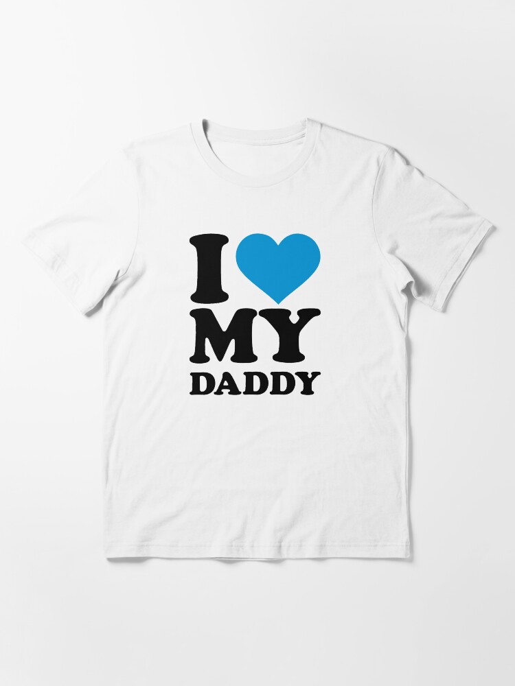Alternate view of I love my daddy Essential T-Shirt