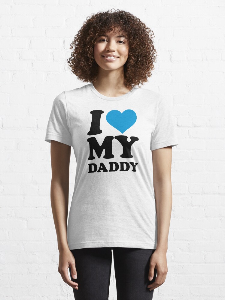 Alternate view of I love my daddy Essential T-Shirt