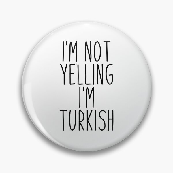 Item preview, I'm Not Yelling I'm Turkish - Turkey designed and sold by MountainD.