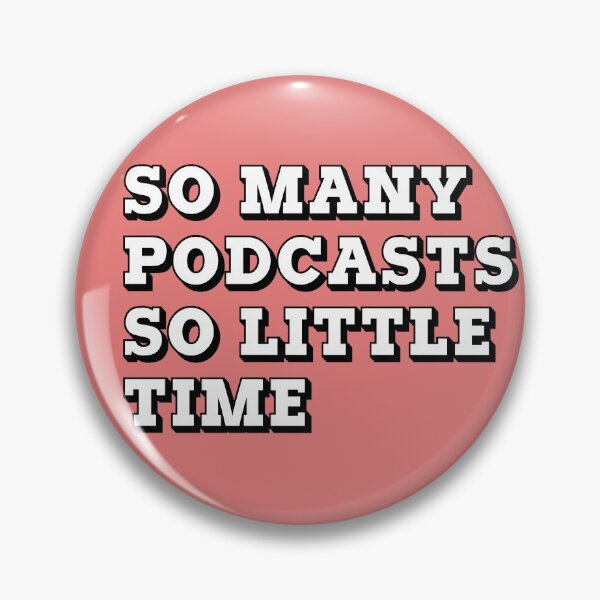 Item preview, So Many Podcasts So Little Time designed and sold by Meme Economy.