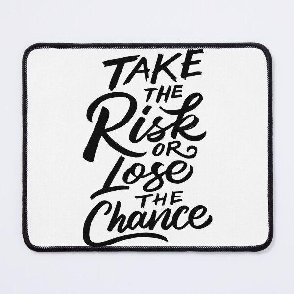 Item preview, Take the Risk or Lose the Chance designed and sold by Gavinstar.