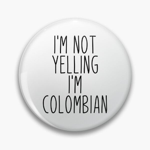 Item preview, I'm Not Yelling I'm Colombian - Colombia designed and sold by MountainD.