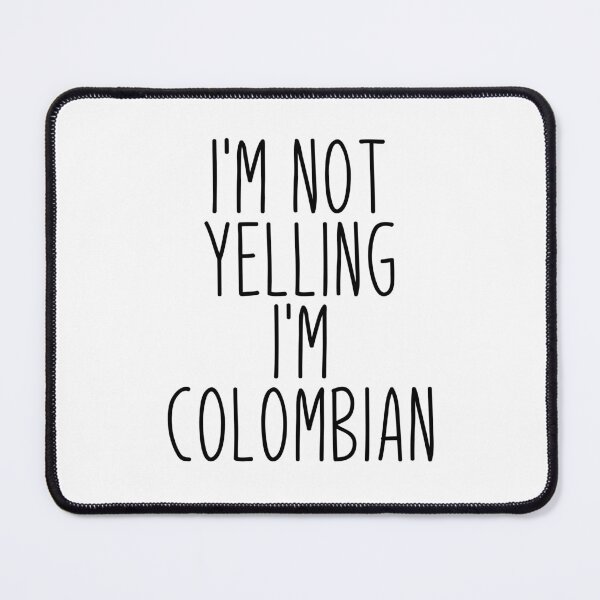 Item preview, I'm Not Yelling I'm Colombian - Colombia designed and sold by MountainD.