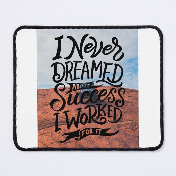 Item preview, I Never Dreamed about Success, I Worked for It designed and sold by Gavinstar.